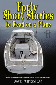 Baixar Forty Short Stories to Read on a Plane: More Humorous Tales From Fifty Years On The Road (English Edition) pdf, epub, eBook