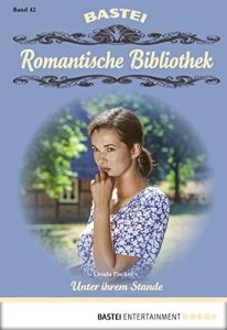 Baixar Romantische Bibliothek – Folge 042: Unter ihrem Stande (German Edition) pdf, epub, eBook
