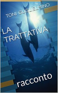Baixar LA TRATTATIVA: racconto (Nuotare Vol. 8) (Italian Edition) pdf, epub, eBook