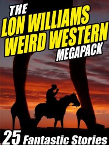 Baixar The Lon Williams Weird Western Megapack: 25 Fantastic Western Stories pdf, epub, eBook