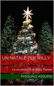 Baixar Un Natale per Willy: Le avventure di Willy Parker (Le mie favole Vol. 1) (Italian Edition) pdf, epub, eBook