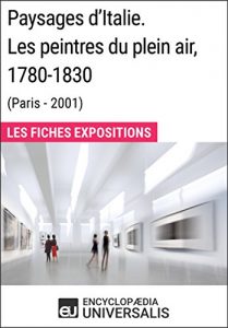 Baixar Paysages d’Italie. Les peintres du plein air, 1780-1830 (Paris – 2001): Les Fiches Exposition d’Universalis (French Edition) pdf, epub, eBook