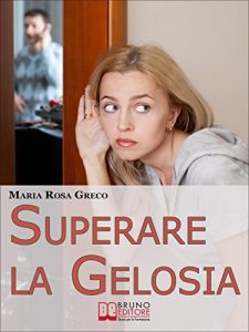 Baixar Superare la Gelosia. Come Annientare la Gelosia e Recuperare il Vostro Rapporto con il Partner. (Ebook Italiano – Anteprima Gratis): Come Annientare la … Recuperare il Vostro Rapporto con il Partner pdf, epub, eBook