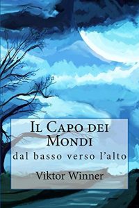 Baixar Il Capo dei Mondi: dal basso verso l’alto (Italian Edition) pdf, epub, eBook