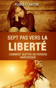 Baixar Sept pas vers la liberte: Comment quitter un pervers narcissique (French Edition) pdf, epub, eBook