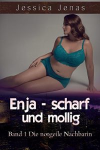 Baixar Enja – Scharf und Mollig: Die notgeile Nachbarin (German Edition) pdf, epub, eBook