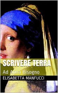 Baixar SCRIVERE TERRA: Ad Anna Bisogno (I GRANDI SCRITTORI DEI NOSTRI TEMPI Vol. 3) (Italian Edition) pdf, epub, eBook
