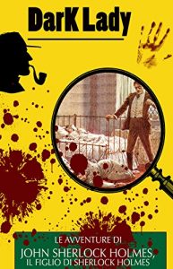 Baixar Dark Lady (Le Avventure di John Sherlock Holmes – Il Figlio di Sherlock Holmes) (Italian Edition) pdf, epub, eBook