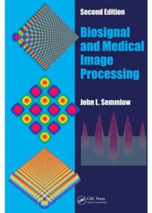 Baixar Biosignal and Medical Image Processing, Second Edition (Signal Processing and Communications) pdf, epub, eBook
