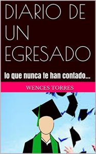 Baixar DIARIO DE UN EGRESADO: lo que nunca te han contado… (Spanish Edition) pdf, epub, eBook