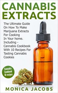 Baixar Cannabis Extracts: Cannabis Cookbook: How To Make Marijuana Extracts For Cooking In Your Home, Including Cannabis Cookbook With 10 Recipes For Tasting … brownies,cannabis cake) (English Edition) pdf, epub, eBook
