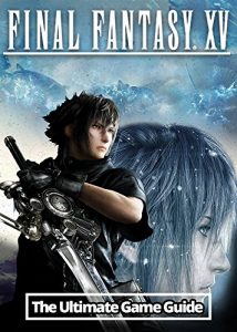 Baixar Final Fantasy XV: The Ultimate Guide: An Unofficial Guide (English Edition) pdf, epub, eBook