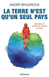 Baixar La terre n’est qu’un seul pays: 400 000 km autour du monde en stop (French Edition) pdf, epub, eBook