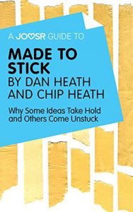 Baixar A Joosr Guide to… Made to Stick by Dan Heath and Chip Heath: Why Some Ideas Take Hold and Others Come Unstuck pdf, epub, eBook