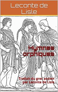 Baixar Hymnes orphiques: Traduit du grec ancien par Leconte de Lisle (French Edition) pdf, epub, eBook