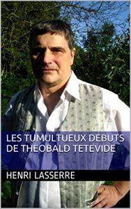 Baixar LES TUMULTUEUX DEBUTS DE THEOBALD TETEVIDE (French Edition) pdf, epub, eBook