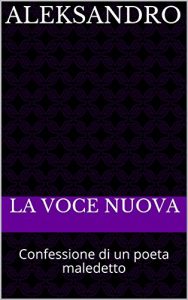 Baixar Aleksandro: Confessione di un poeta maledetto (Italian Edition) pdf, epub, eBook
