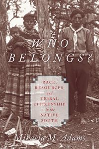 Baixar Who Belongs?: Race, Resources, and Tribal Citizenship in the Native South pdf, epub, eBook