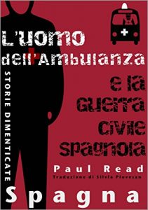 Baixar Storie Dimenticate, Spagna: L’uomo dell’Ambulanza e la Guerra Civile Spagnola (Italian Edition) pdf, epub, eBook