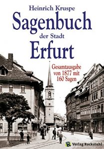 Baixar Sagenbuch der Stadt Erfurt: Gesamtausgabe mit 144 Sagen – Nach dem Kruspe-Original von 1877 [Band 1 und 2 in einem Buch] (German Edition) pdf, epub, eBook