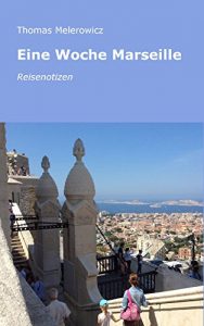 Baixar Eine Woche Marseille: Reisenotizen (German Edition) pdf, epub, eBook