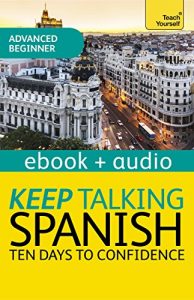 Baixar Keep Talking Spanish Audio Course – Ten Days to Confidence: Enhanced Edition (Teach Yourself Audio eBooks) (English Edition) pdf, epub, eBook