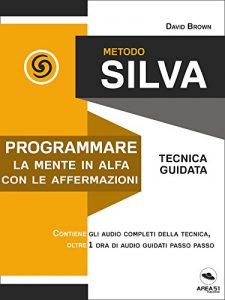 Baixar Metodo Silva. Programmare la mente in Alfa con le affermazioni: Tecnica guidata (Italian Edition) pdf, epub, eBook