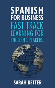 Baixar SPANISH FOR BUSINESS: FAST TRACK LEARNING FOR ENGLISH SPEAKERS: The 100 most used English business words with 600 phrase examples. (English Edition) pdf, epub, eBook