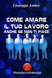 Baixar Come amare il tuo lavoro – anche se non ti piace (Licenza MRR – Master Resell Rights – con diritti di rivendita) pdf, epub, eBook