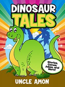 Baixar DINOSAUR TALES (Bedtime Stories for Kids): Short Stories, Fun Games, Jokes for Kids, and More! (Fun Time Reader) (English Edition) pdf, epub, eBook