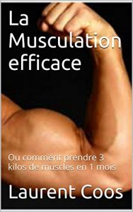 Baixar La Musculation efficace: Ou comment prendre 3 kilos de muscles en 1 mois (French Edition) pdf, epub, eBook