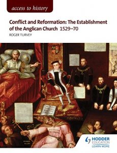 Baixar Access to History: Conflict and Reformation: The establishment of the Anglican Church 1529-70 for AQA (English Edition) pdf, epub, eBook