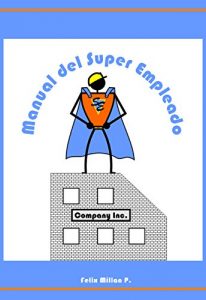 Baixar Manual del Super Empleado: Una guia de supervivencia laboral (Spanish Edition) pdf, epub, eBook