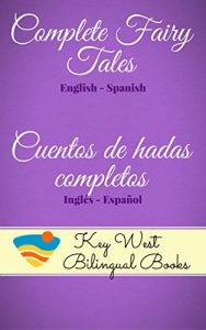 Baixar Complete Fairy Tales – Cuentos de hadas completos (Key West Bilingual Fairy Tales Book 22) (English Edition) pdf, epub, eBook