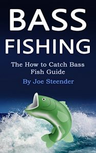 Baixar Bass Fishing: The How to Catch Bass Fish Guide (English Edition) pdf, epub, eBook
