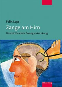 Baixar Zange am Hirn: Geschichte einer Zwangserkrankung (German Edition) pdf, epub, eBook