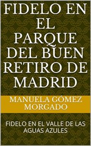 Baixar FIDELO EN EL PARQUE DEL BUEN RETIRO DE MADRID: FIDELO EN EL VALLE DE LAS AGUAS AZULES (Spanish Edition) pdf, epub, eBook