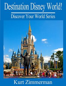 Baixar Destination Disney World! Our Personal Walt Disney World Tips and Stories (Discover Your World Series) (English Edition) pdf, epub, eBook