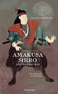 Baixar Amakusa Shiro – Gottes Samurai: Der Aufstand von Shimabara (German Edition) pdf, epub, eBook