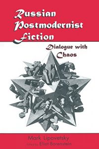 Baixar Russian Postmodernist Fiction: Dialogue with Chaos: Dialogue with Chaos pdf, epub, eBook