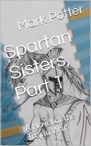 Baixar Spartan Sisters, Part 1: A Novel of the Trojan War (English Edition) pdf, epub, eBook