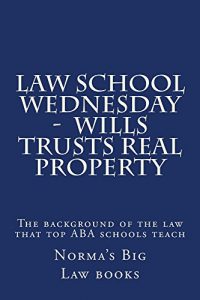 Baixar Law school Wednesday –  Wills Trusts Real Property: Law school / Bar Exam (English Edition) pdf, epub, eBook