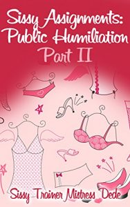 Baixar Sissy Assignments: Public Humiliation Part II (English Edition) pdf, epub, eBook