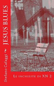 Baixar Jesus Blues: Le inchieste di XN 2 (Italian Edition) pdf, epub, eBook
