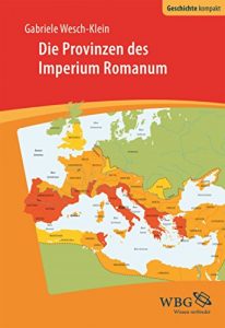 Baixar Die Provinzen des Imperium Romanum: Geschichte, Herrschaft, Verwaltung (Geschichte Kompakt) (German Edition) pdf, epub, eBook