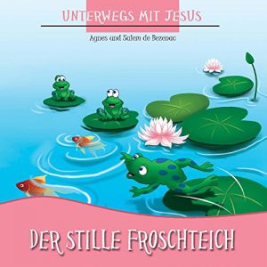 Baixar Der stille Froschteich: Ruhe (Unterwegs mit Jesus 2) (German Edition) pdf, epub, eBook