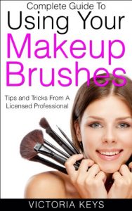Baixar Complete Guide To Using Your Makeup Brushes: Tips and Tricks From A Licensed Professional (English Edition) pdf, epub, eBook