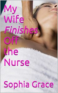 Baixar My Wife Finishes Off the Nurse (English Edition) pdf, epub, eBook