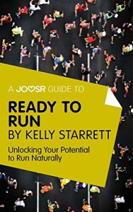 Baixar A Joosr Guide to… Ready to Run by Kelly Starrett: Unlocking Your Potential to Run Naturally pdf, epub, eBook