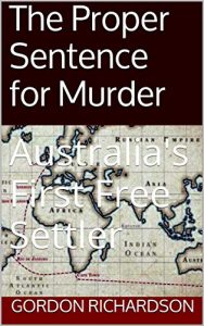 Baixar The Proper Sentence for Murder: Australia’s First Free Settler (English Edition) pdf, epub, eBook